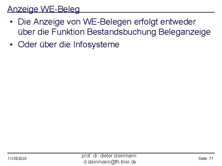 Anzeige WE-Beleg • Die Anzeige von WE-Belegen erfolgt entweder über die Funktion Bestandsbuchung Beleganzeige