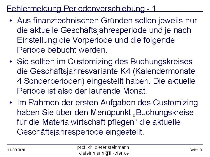 Fehlermeldung Periodenverschiebung - 1 • Aus finanztechnischen Gründen sollen jeweils nur die aktuelle Geschäftsjahresperiode