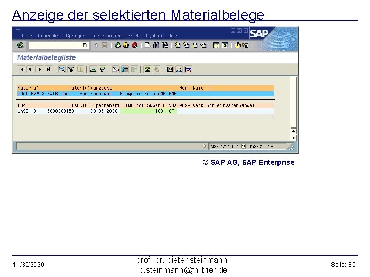 Anzeige der selektierten Materialbelege © SAP AG, SAP Enterprise 11/30/2020 prof. dr. dieter steinmann