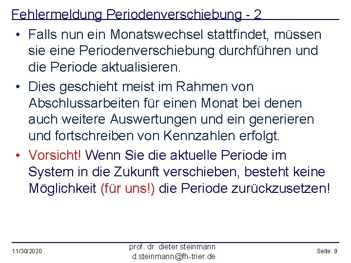 Fehlermeldung Periodenverschiebung - 2 • Falls nun ein Monatswechsel stattfindet, müssen sie eine Periodenverschiebung