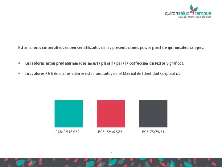 Estos colores corporativos deben ser utilizados en las presentaciones power point de quirónsalud campus.