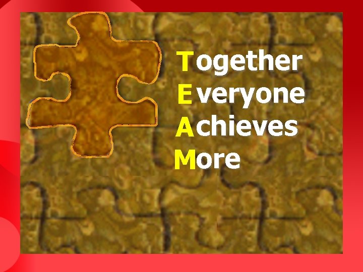 T ogether E veryone A chieves More 