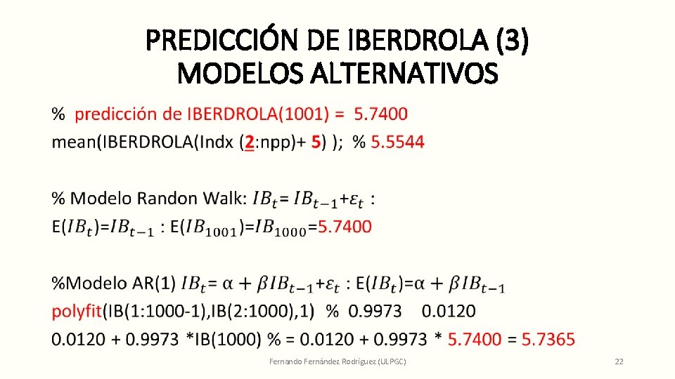 PREDICCIÓN DE IBERDROLA (3) MODELOS ALTERNATIVOS • Fernando Fernández Rodríguez (ULPGC) 22 