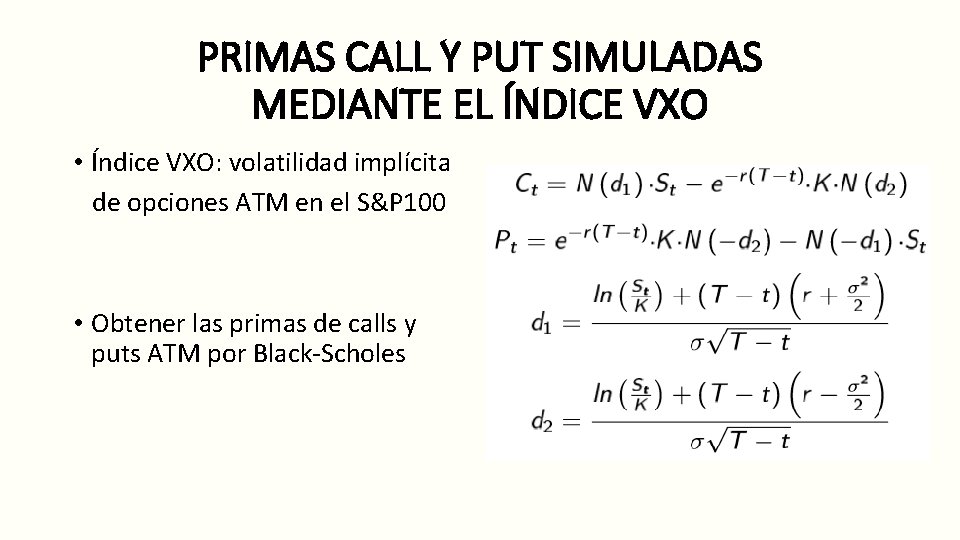 PRIMAS CALL Y PUT SIMULADAS MEDIANTE EL ÍNDICE VXO • Índice VXO: volatilidad implícita