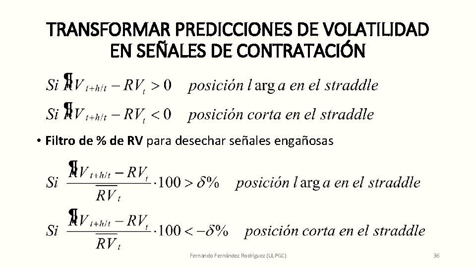 TRANSFORMAR PREDICCIONES DE VOLATILIDAD EN SEÑALES DE CONTRATACIÓN • Filtro de % de RV