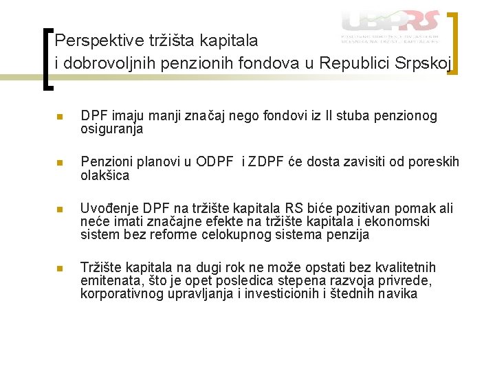 Perspektive tržišta kapitala i dobrovoljnih penzionih fondova u Republici Srpskoj n DPF imaju manji