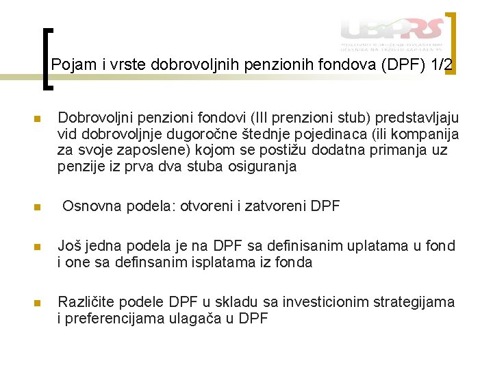 Pojam i vrste dobrovoljnih penzionih fondova (DPF) 1/2 n n Dobrovoljni penzioni fondovi (III