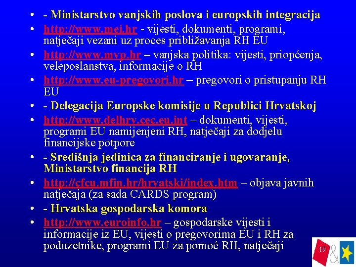  • - Ministarstvo vanjskih poslova i europskih integracija • http: //www. mei. hr