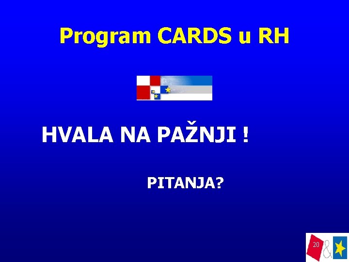Program CARDS u RH HVALA NA PAŽNJI ! PITANJA? 20 