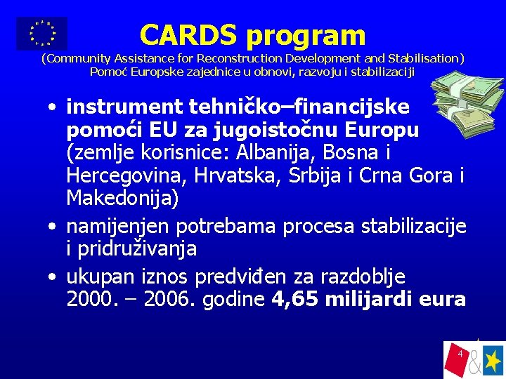 CARDS program (Community Assistance for Reconstruction Development and Stabilisation) Pomoć Europske zajednice u obnovi,