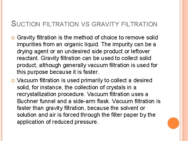 SUCTION FILTRATION VS GRAVITY FILTRATION Gravity filtration is the method of choice to remove