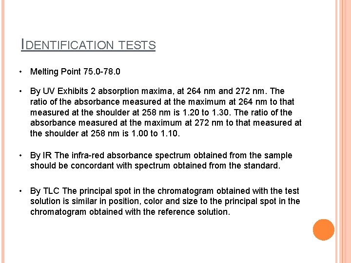 IDENTIFICATION TESTS • Melting Point 75. 0 -78. 0 • By UV Exhibits 2