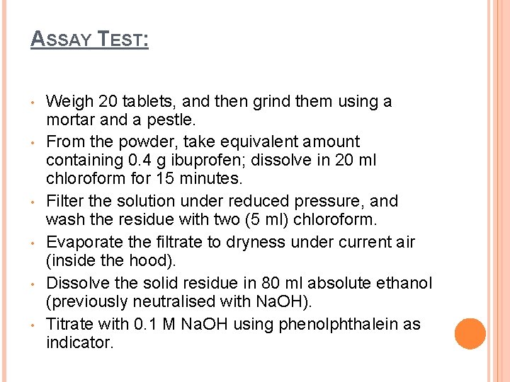 ASSAY TEST: • • • Weigh 20 tablets, and then grind them using a