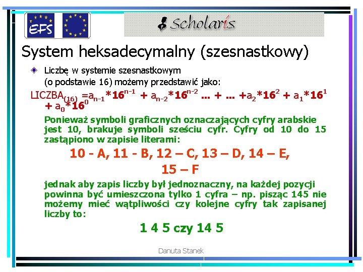 System heksadecymalny (szesnastkowy) Liczbę w systemie szesnastkowym (o podstawie 16) możemy przedstawić jako: LICZBA(16)