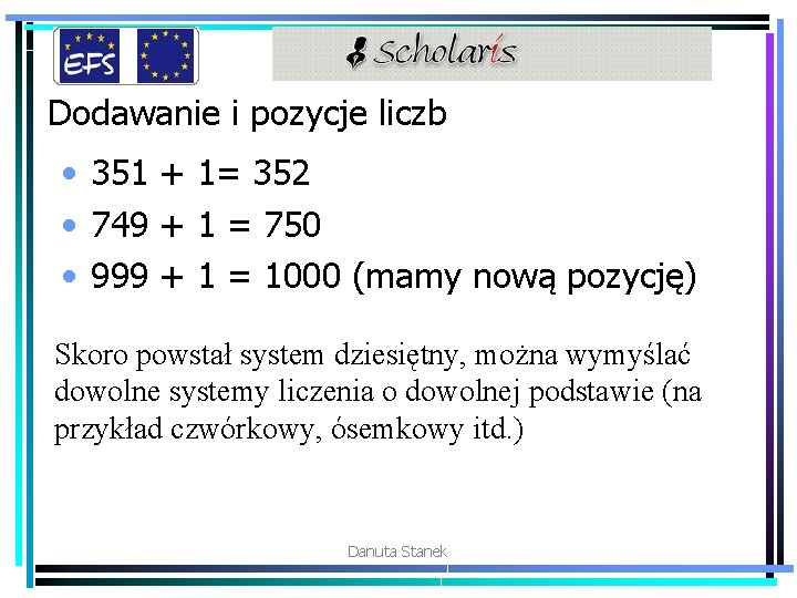 Dodawanie i pozycje liczb • 351 + 1= 352 • 749 + 1 =