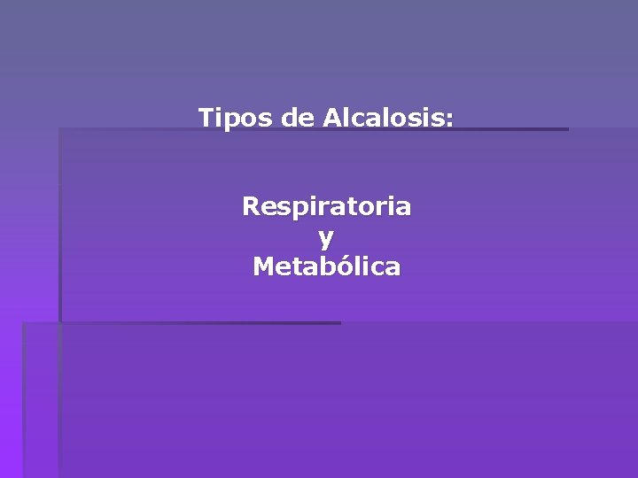 Tipos de Alcalosis: Respiratoria y Metabólica 