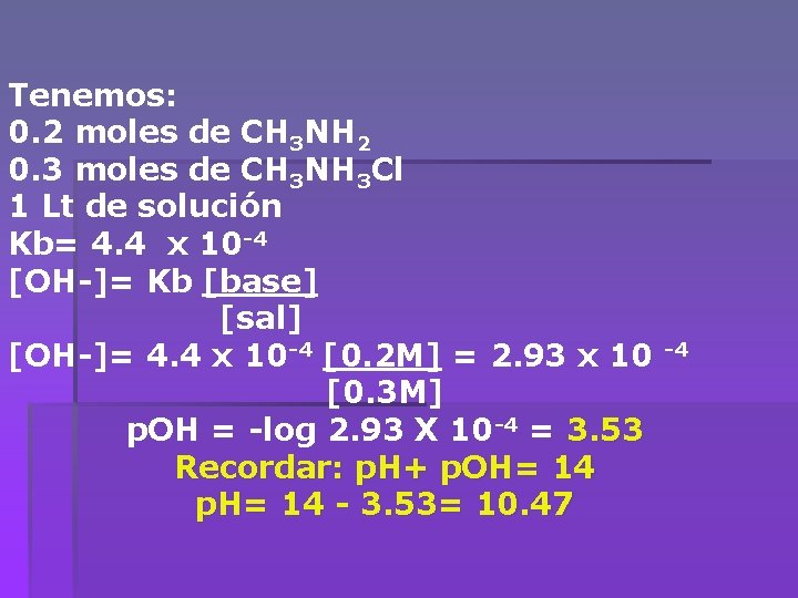 Tenemos: 0. 2 moles de CH 3 NH 2 0. 3 moles de CH