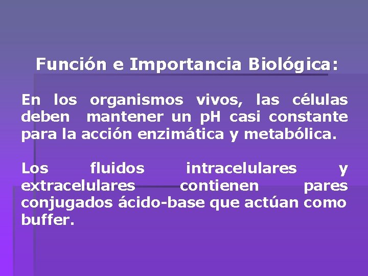 Función e Importancia Biológica: En los organismos vivos, las células deben mantener un p.