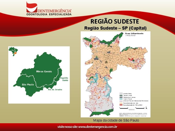 REGIÃO SUDESTE Região Sudeste – SP (Capital) Mapa da cidade de São Paulo 