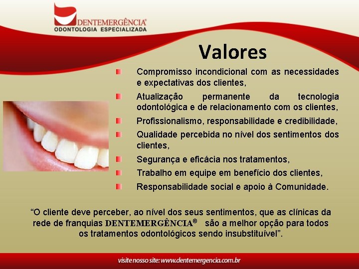 Valores Compromisso incondicional com as necessidades e expectativas dos clientes, Atualização permanente da tecnologia