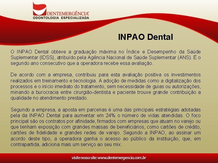 INPAO Dental O INPAO Dental obteve a graduação máxima no Índice e Desempenho da