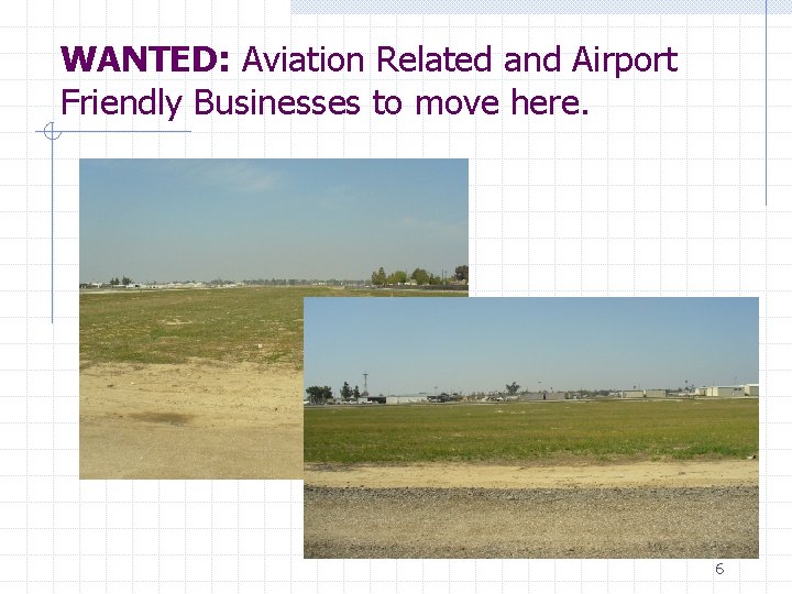 WANTED: Aviation Related and Airport Friendly Businesses to move here. 6 