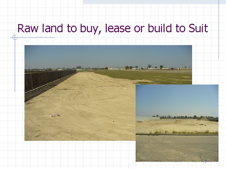 Raw land to buy, lease or build to Suit 7 