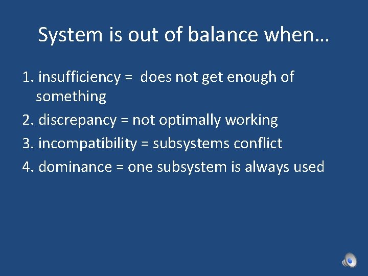System is out of balance when… 1. insufficiency = does not get enough of
