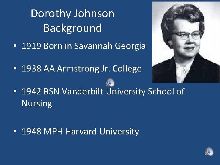 Dorothy Johnson Background • 1919 Born in Savannah Georgia • 1938 AA Armstrong Jr.