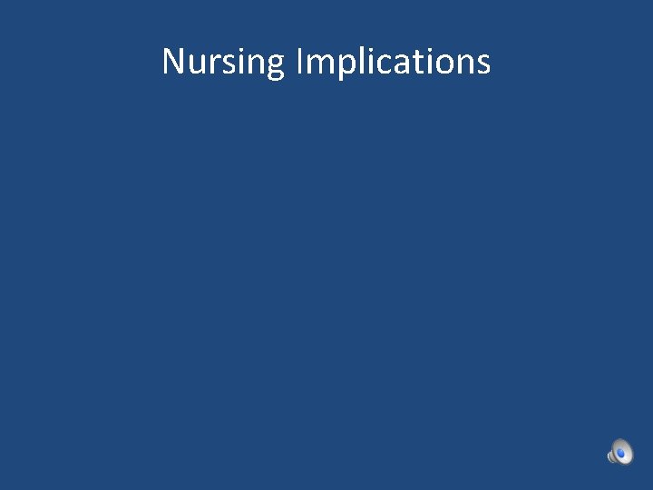 Nursing Implications 