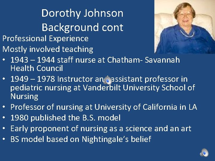 Dorothy Johnson Background cont Professional Experience Mostly involved teaching • 1943 – 1944 staff