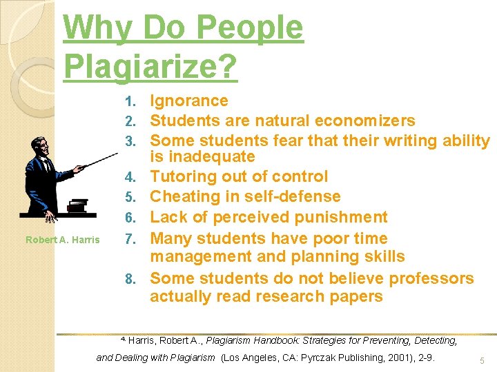 Why Do People Plagiarize? 1. 2. 3. 4. 5. 6. Robert A. Harris 7.