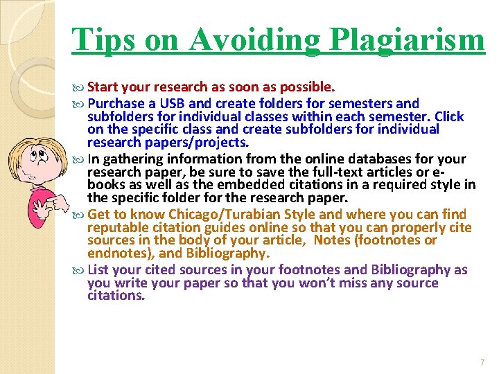 Tips on Avoiding Plagiarism Start your research as soon as possible. Purchase a USB