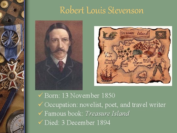 Robert Louis Stevenson ü Born: 13 November 1850 ü Occupation: novelist, poet, and travel