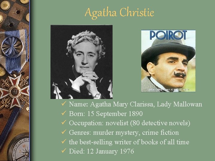 Agatha Christie ü ü ü Name: Agatha Mary Clarissa, Lady Mallowan Born: 15 September