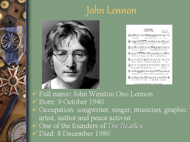 John Lennon ü Full name: John Winston Ono Lennon ü Born: 9 October 1940