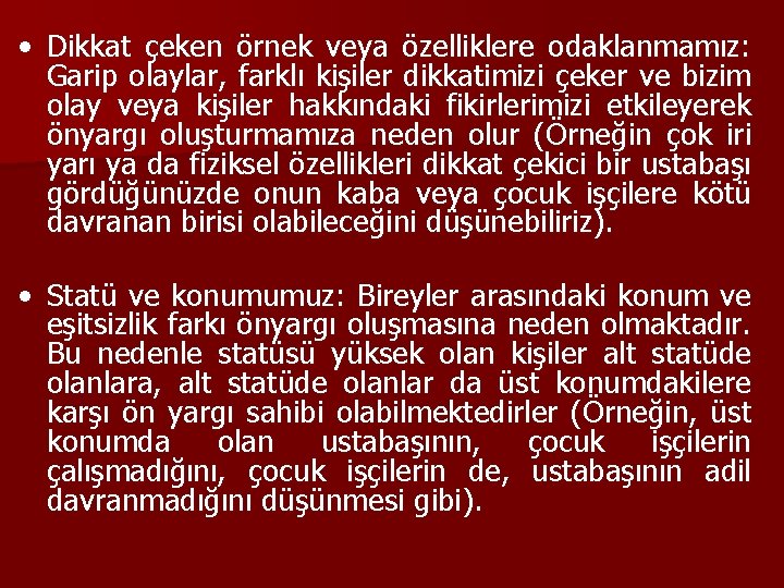  • Dikkat çeken örnek veya özelliklere odaklanmamız: Garip olaylar, farklı kişiler dikkatimizi çeker