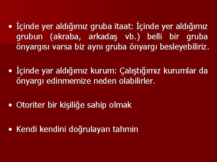 • İçinde yer aldığımız gruba itaat: İçinde yer aldığımız grubun (akraba, arkadaş vb.