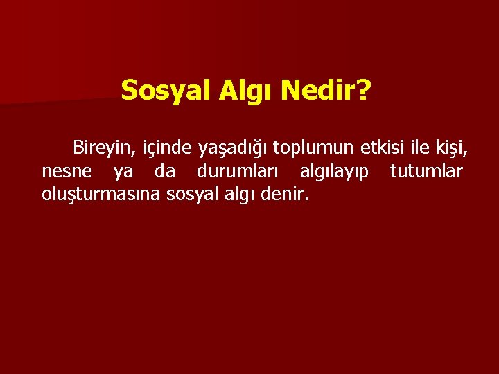 Sosyal Algı Nedir? Bireyin, içinde yaşadığı toplumun etkisi ile kişi, nesne ya da durumları