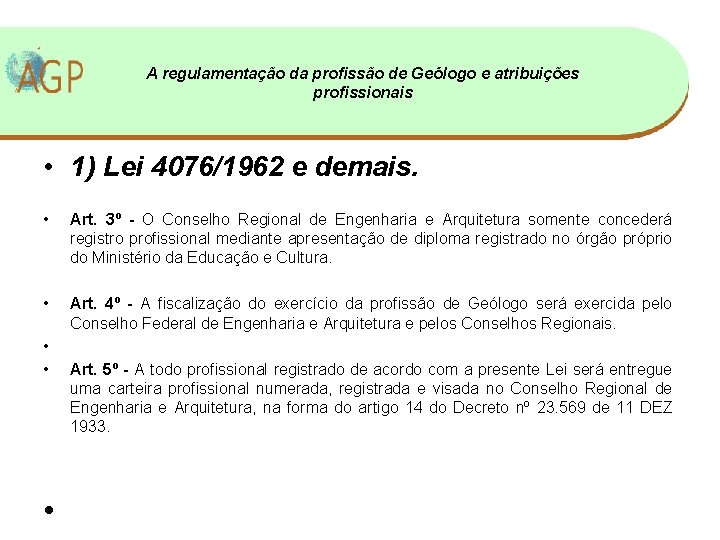 A regulamentação da profissão de Geólogo e atribuições profissionais • 1) Lei 4076/1962 e