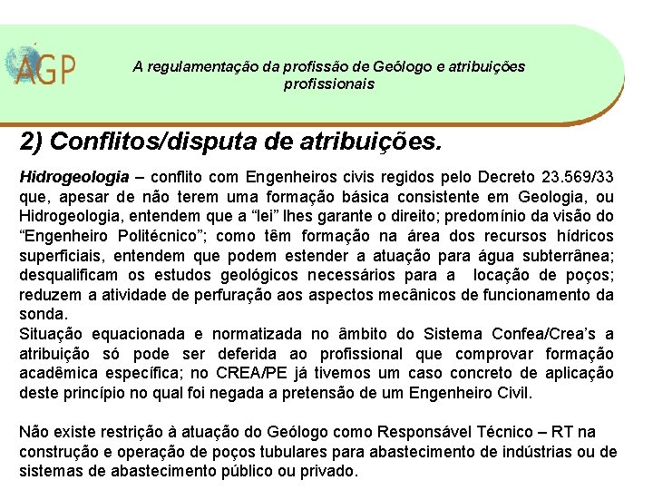 A regulamentação da profissão de Geólogo e atribuições profissionais 2) Conflitos/disputa de atribuições. Hidrogeologia