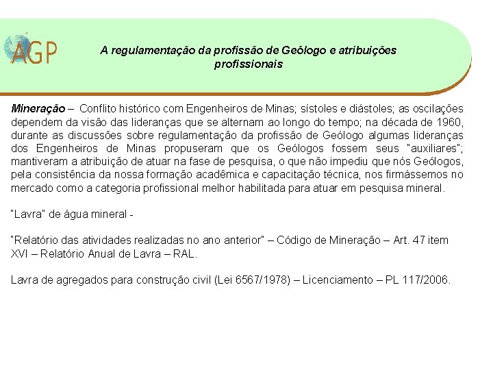 A regulamentação da profissão de Geólogo e atribuições profissionais Mineração – Conflito histórico com