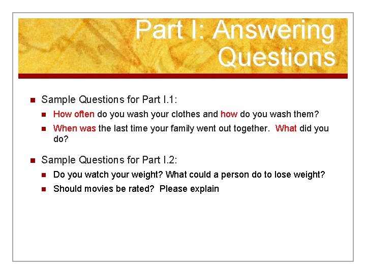 Part I: Answering Questions n n Sample Questions for Part I. 1: n How