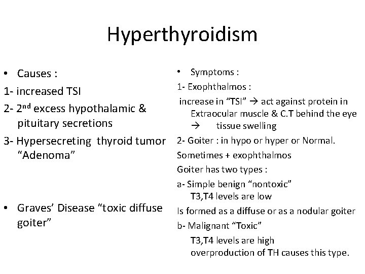 Hyperthyroidism • Causes : 1 - increased TSI 2 - 2 nd excess hypothalamic