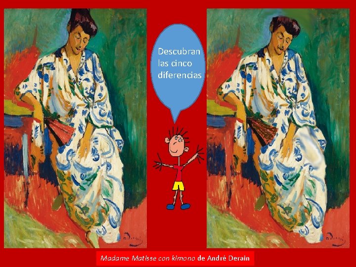 Descubran las cinco diferencias Madame Matisse con kimono de André Derain 