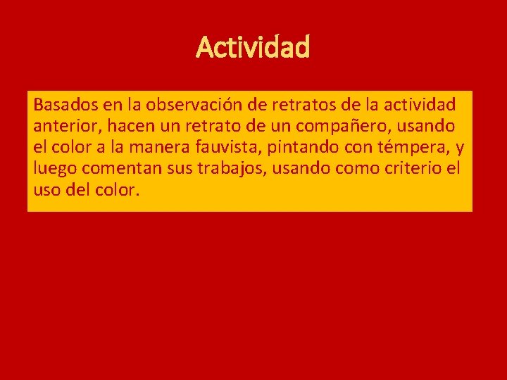 Actividad Basados en la observación de retratos de la actividad anterior, hacen un retrato