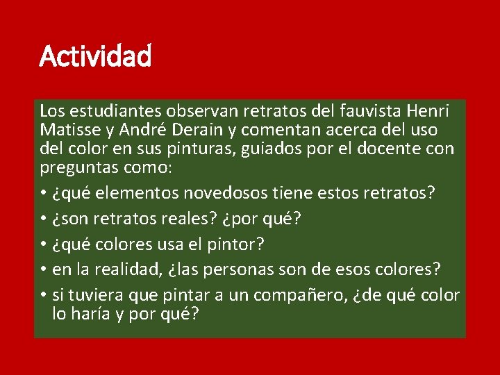 Actividad Los estudiantes observan retratos del fauvista Henri Matisse y André Derain y comentan