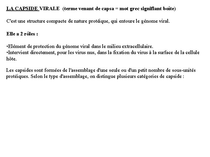 LA CAPSIDE VIRALE (terme venant de capsa = mot grec signifiant boîte) C'est une