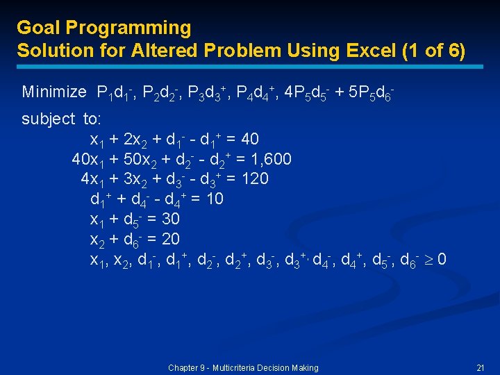 Goal Programming Solution for Altered Problem Using Excel (1 of 6) Minimize P 1