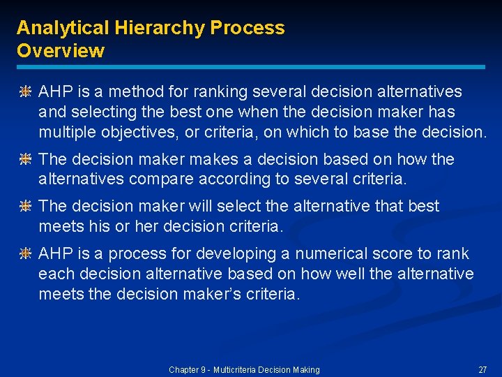 Analytical Hierarchy Process Overview AHP is a method for ranking several decision alternatives and Analytical Hierarchy Process Overview AHP is a method for ranking several decision alternatives and